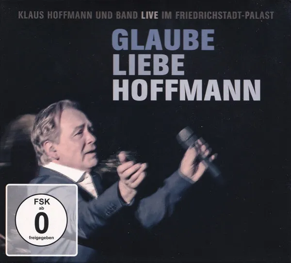 Glaube Liebe Hoffmann - Klaus Hoffmann Und Band Live Im Friedrichstadt-Palast