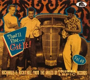 That'll Flat Git It! Vol. 49 - Rockabilly & Rock'n'Roll From The Vaults Of Columbia & Epic Records