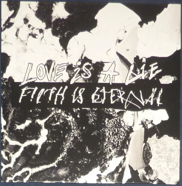 Love Is A Lie, Filth Is Eternal