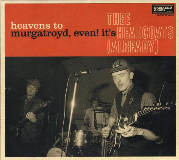 Heavens To Murgatroyd, Even! It's Thee Headcoats (Already)