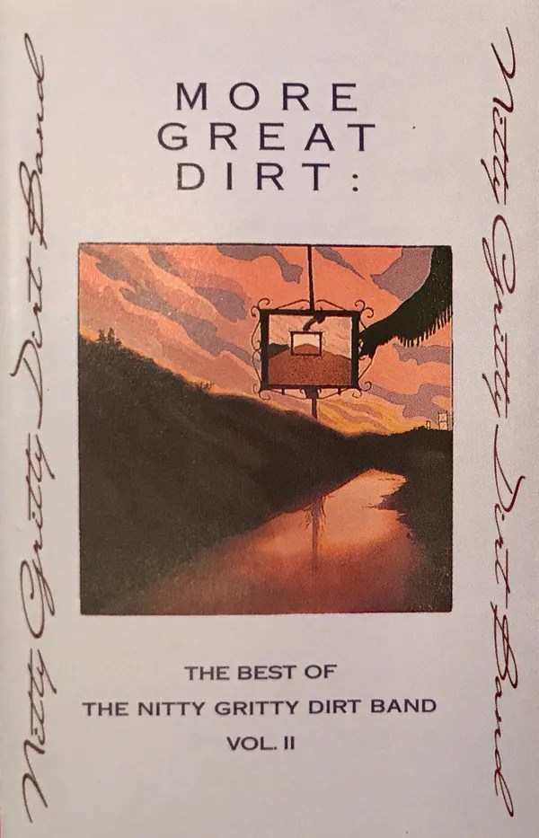 More Great Dirt: The Best Of The Nitty Gritty Dirt Band (Vol. II)