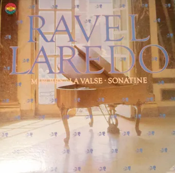 Laredo Plays Ravel: La Valse, Miroirs, Sonatine, Etc.