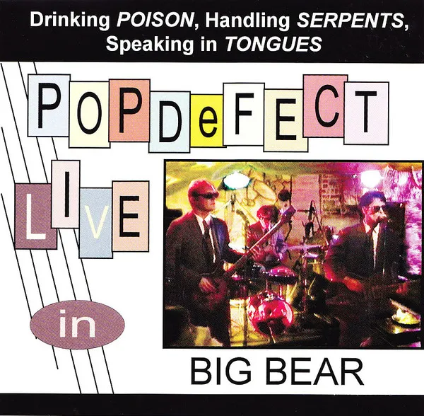 Drinking Poison, Handling Serpents, Speaking In Tongues: POPDeFECT Live In Big Bear