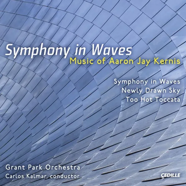 Symphony In Waves: Music Of Aaron Jay Kernis