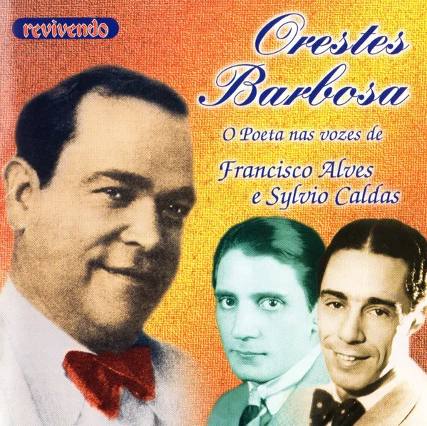 Orestes Barbosa - O Poeta Nas Vozes De Francisco Alves E Sylvio Caldas