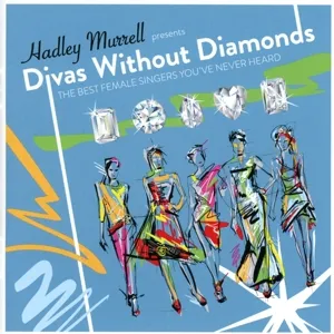Divas Without Diamonds:the Best Female Singers You Ever Heard!