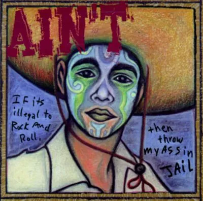 If It's Illegal To Rock And Roll, Throw My Ass In Jail