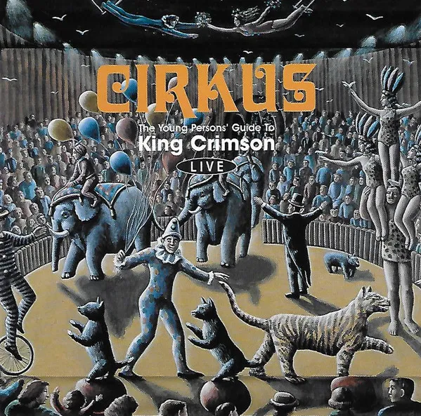 Cirkus (The Young Persons' Guide To King Crimson Live)