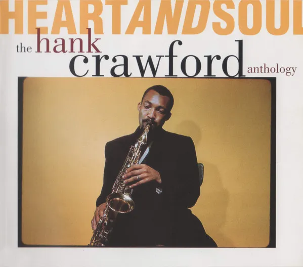 Heart And Soul: The Hank Crawford Anthology