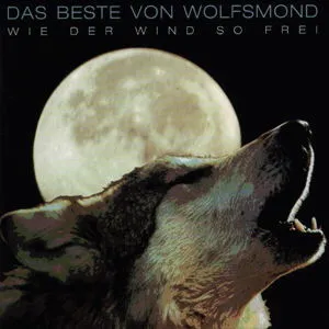 Wie der Wind so frei - Das Beste von Wolfsmond