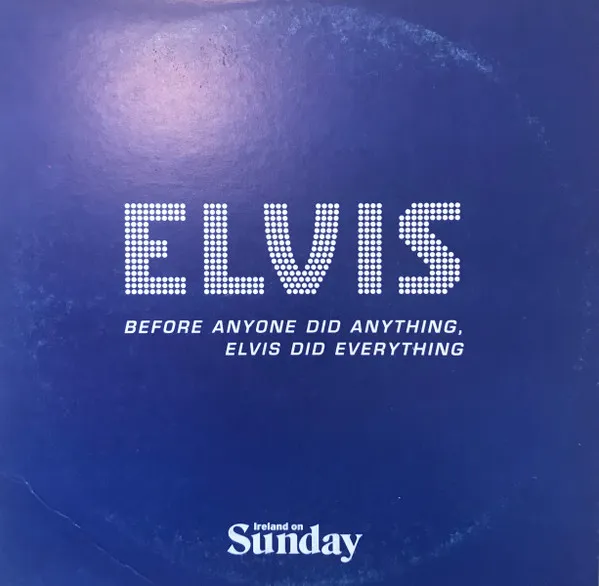 Before Anyone Did Anything, Elvis Did Everything