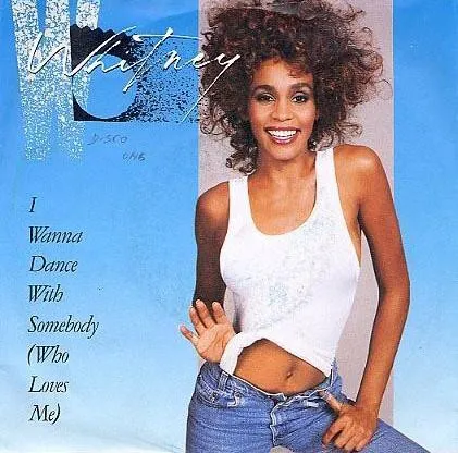 I Wanna Dance With Somebody (Who Loves Me)