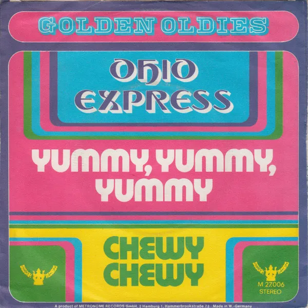 Yummy, Yummy, Yummy / Chewy Chewy